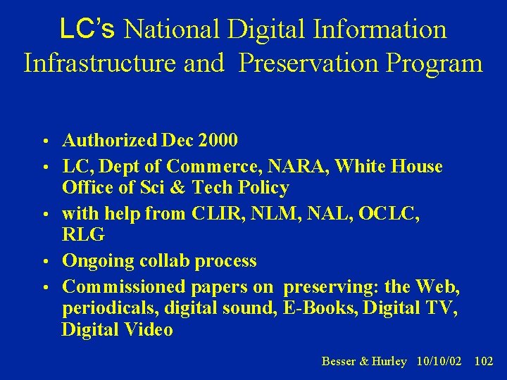 LC’s National Digital Information Infrastructure and Preservation Program • Authorized Dec 2000 • LC,