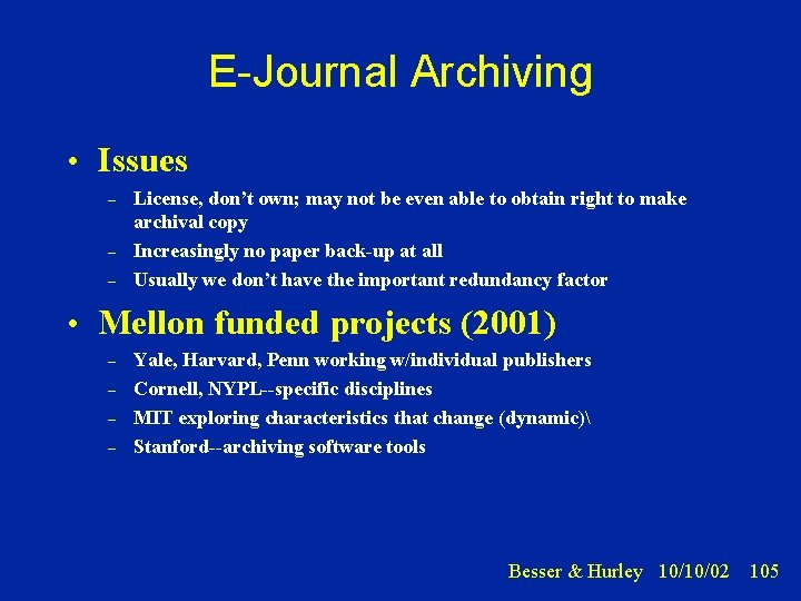 E-Journal Archiving • Issues – – – License, don’t own; may not be even