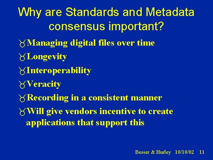 Why are Standards and Metadata consensus important? Managing digital files over time Longevity Interoperability