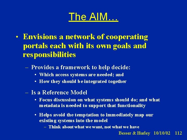 The AIM… • Envisions a network of cooperating portals each with its own goals