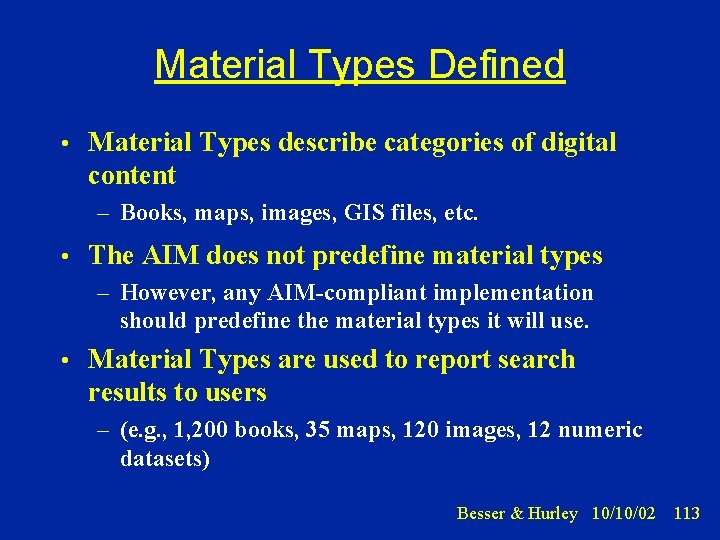 Material Types Defined • Material Types describe categories of digital content – Books, maps,