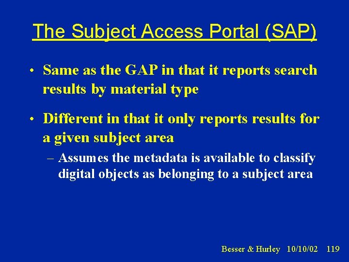 The Subject Access Portal (SAP) • Same as the GAP in that it reports