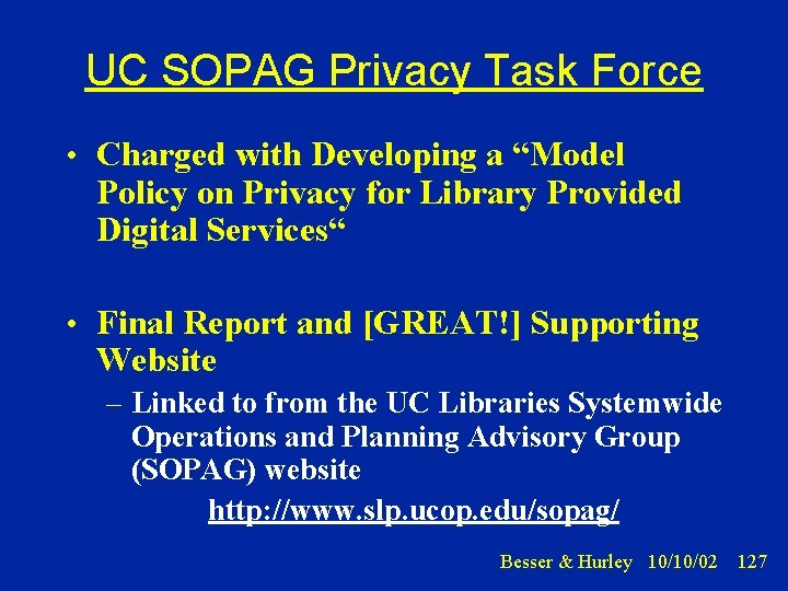 UC SOPAG Privacy Task Force • Charged with Developing a “Model Policy on Privacy