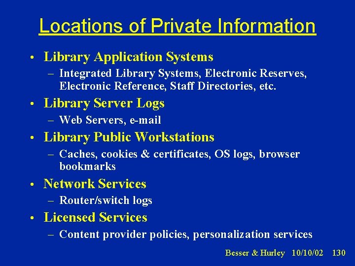 Locations of Private Information • Library Application Systems – Integrated Library Systems, Electronic Reserves,