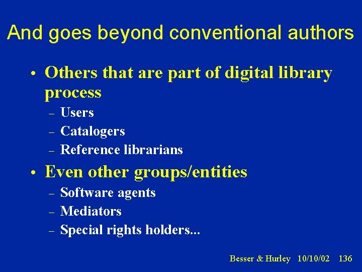 And goes beyond conventional authors • Others that are part of digital library process