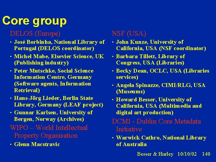 Core group DELOS (Europe) NSF (USA) • José Borbinha, National Library of • John