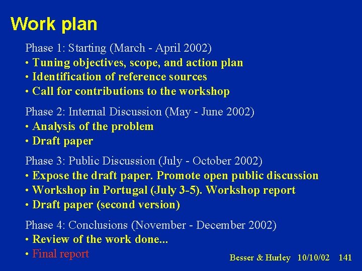 Work plan Phase 1: Starting (March - April 2002) • Tuning objectives, scope, and