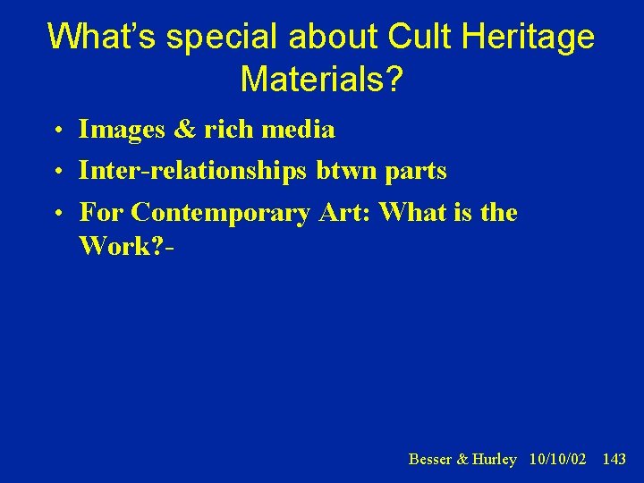 What’s special about Cult Heritage Materials? • Images & rich media • Inter-relationships btwn