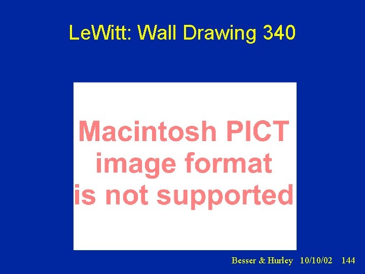 Le. Witt: Wall Drawing 340 Besser & Hurley 10/10/02 144 