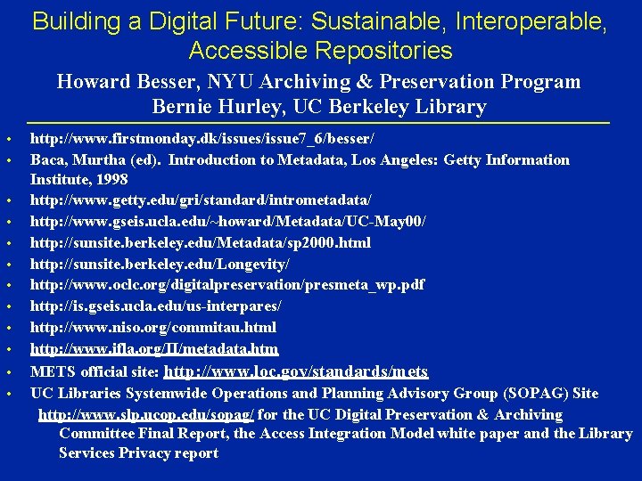 Building a Digital Future: Sustainable, Interoperable, Accessible Repositories Howard Besser, NYU Archiving & Preservation