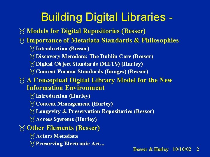 Building Digital Libraries Models for Digital Repositories (Besser) Importance of Metadata Standards & Philosophies