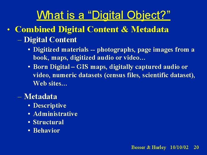 What is a “Digital Object? ” • Combined Digital Content & Metadata – Digital