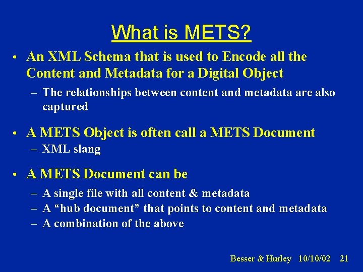 What is METS? • An XML Schema that is used to Encode all the