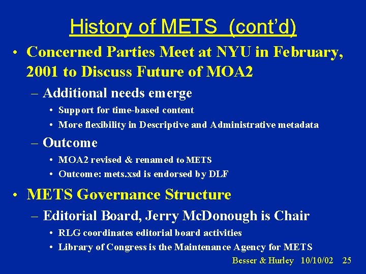 History of METS (cont’d) • Concerned Parties Meet at NYU in February, 2001 to