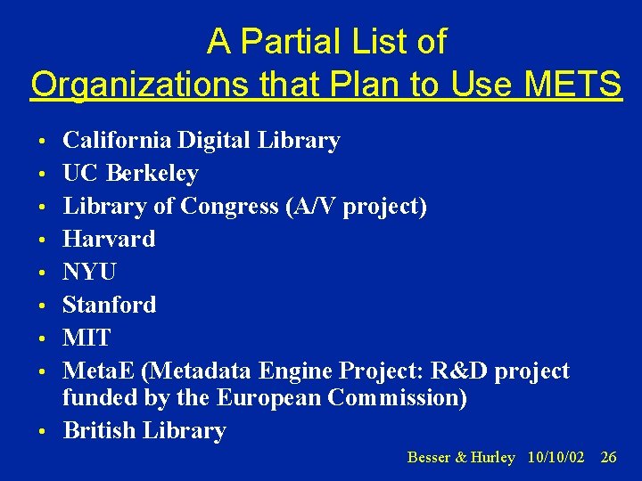 A Partial List of Organizations that Plan to Use METS • California Digital Library