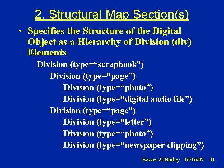 2. Structural Map Section(s) • Specifies the Structure of the Digital Object as a