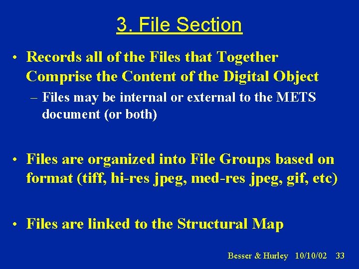 3. File Section • Records all of the Files that Together Comprise the Content