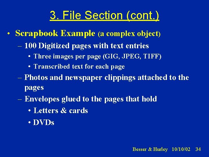3. File Section (cont. ) • Scrapbook Example (a complex object) – 100 Digitized