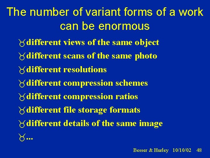 The number of variant forms of a work can be enormous different views of
