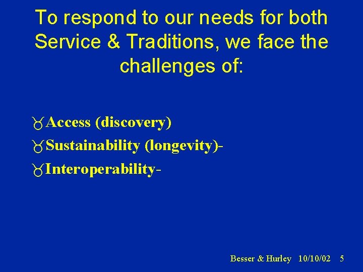 To respond to our needs for both Service & Traditions, we face the challenges