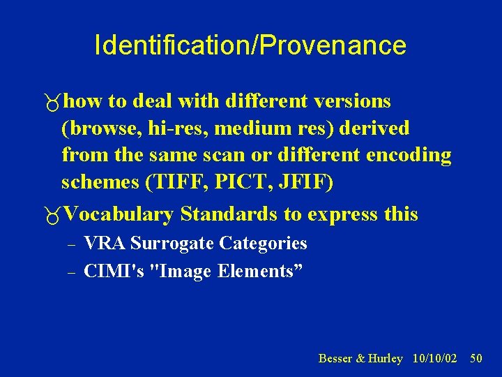 Identification/Provenance how to deal with different versions (browse, hi-res, medium res) derived from the