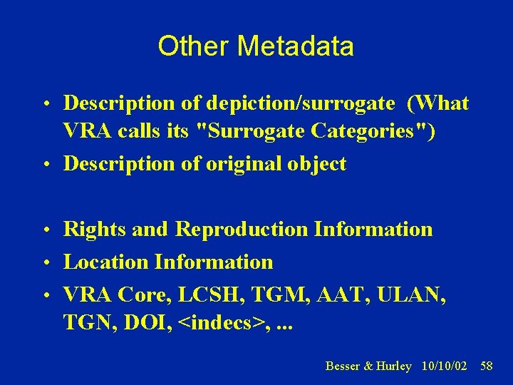 Other Metadata • Description of depiction/surrogate (What VRA calls its "Surrogate Categories") • Description