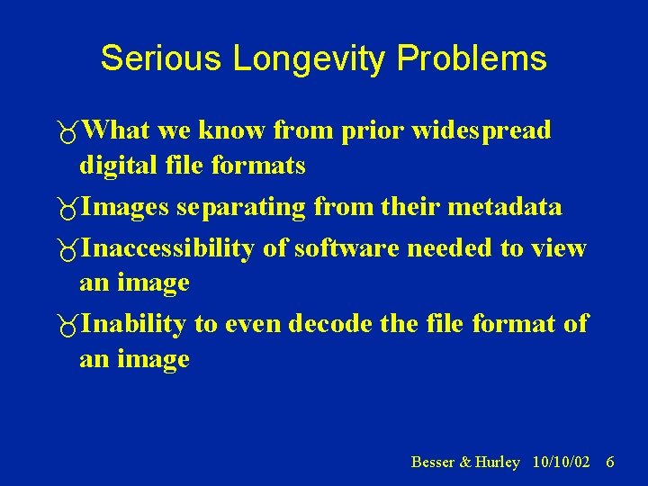 Serious Longevity Problems What we know from prior widespread digital file formats Images separating