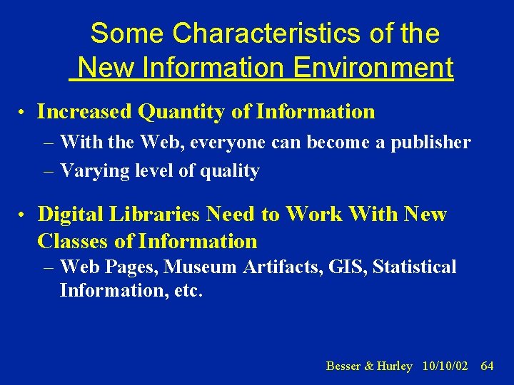 Some Characteristics of the New Information Environment • Increased Quantity of Information – With