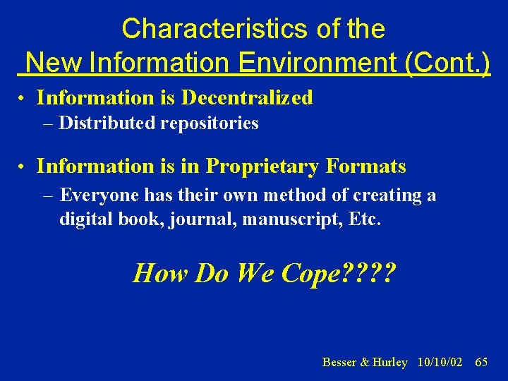 Characteristics of the New Information Environment (Cont. ) • Information is Decentralized – Distributed