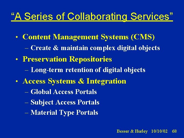 “A Series of Collaborating Services” • Content Management Systems (CMS) – Create & maintain
