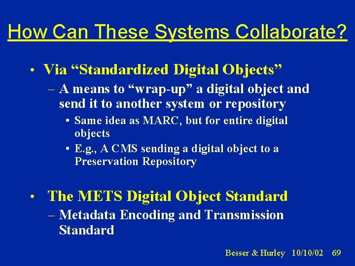 How Can These Systems Collaborate? • Via “Standardized Digital Objects” – A means to