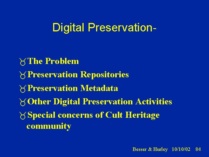 Digital Preservation The Problem Preservation Repositories Preservation Metadata Other Digital Preservation Activities Special concerns