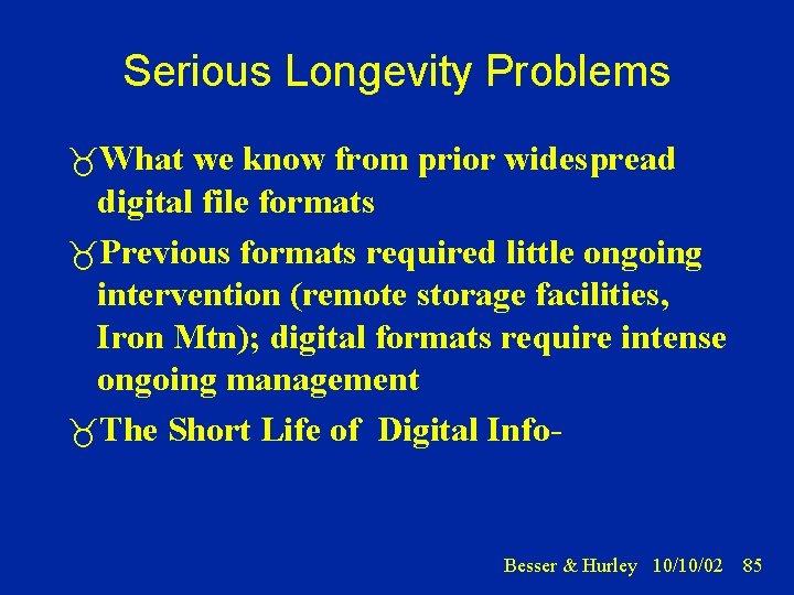 Serious Longevity Problems What we know from prior widespread digital file formats Previous formats