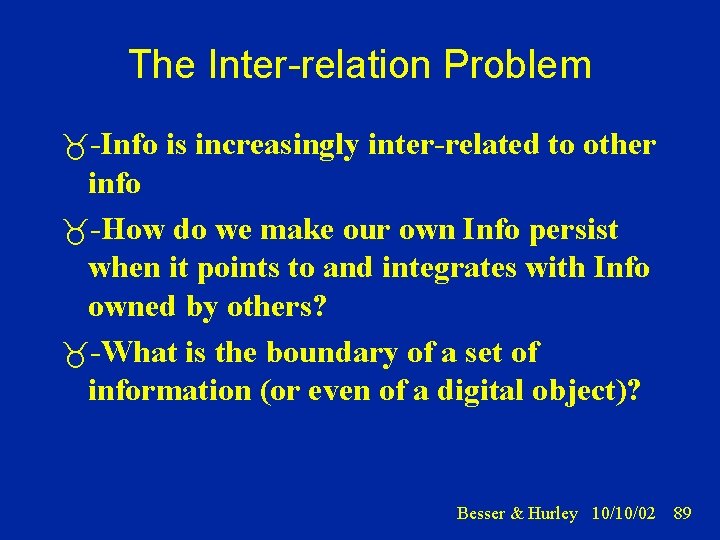 The Inter-relation Problem -Info is increasingly inter-related to other info -How do we make