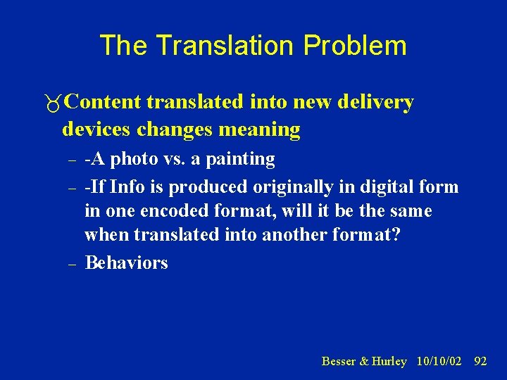 The Translation Problem Content translated into new delivery devices changes meaning – – –