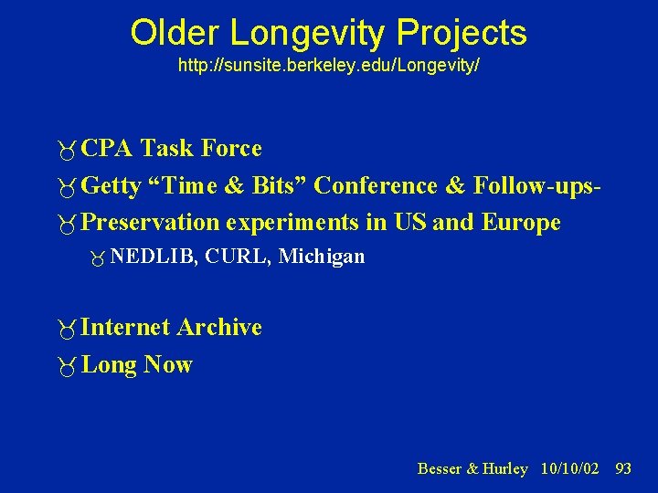 Older Longevity Projects http: //sunsite. berkeley. edu/Longevity/ CPA Task Force Getty “Time & Bits”