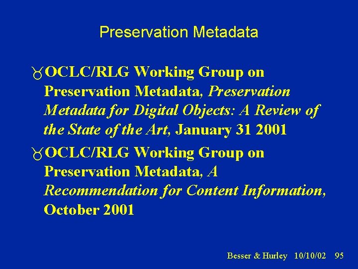 Preservation Metadata OCLC/RLG Working Group on Preservation Metadata, Preservation Metadata for Digital Objects: A