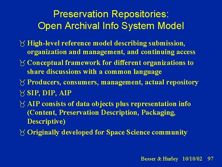 Preservation Repositories: Open Archival Info System Model High-level reference model describing submission, organization and