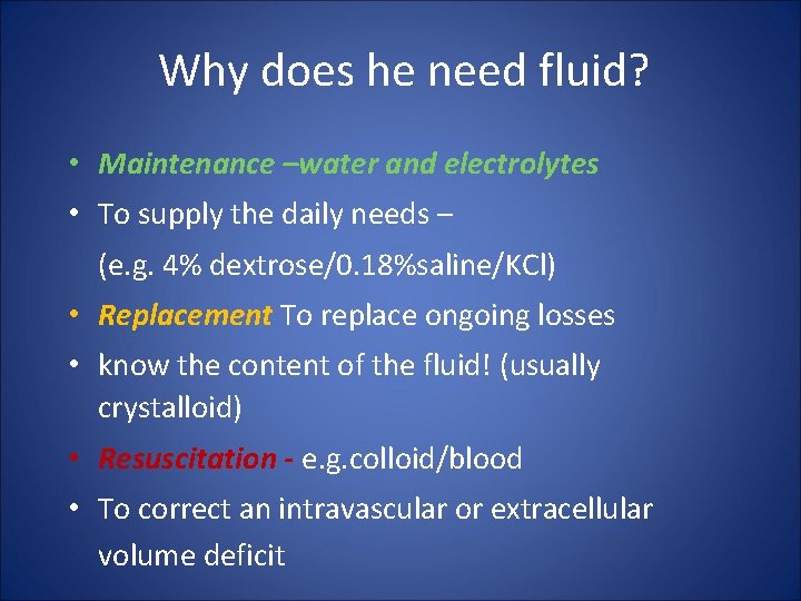 Why does he need fluid? • Maintenance –water and electrolytes • To supply the