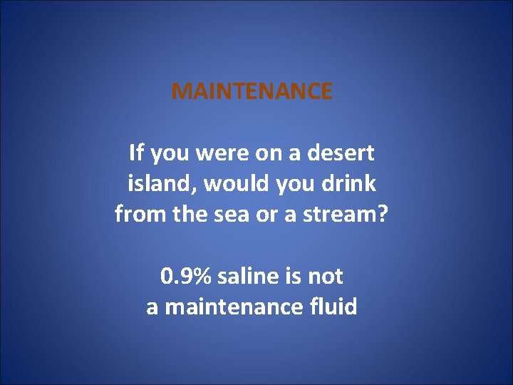 MAINTENANCE If you were on a desert island, would you drink from the sea