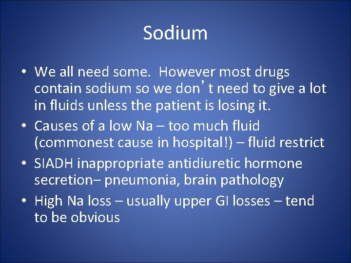 Sodium • We all need some. However most drugs contain sodium so we don’t