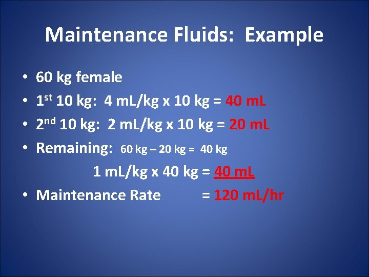 Maintenance Fluids: Example • 60 kg female • 1 st 10 kg: 4 m.