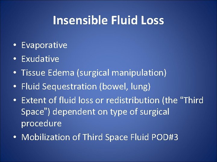 Insensible Fluid Loss Evaporative Exudative Tissue Edema (surgical manipulation) Fluid Sequestration (bowel, lung) Extent