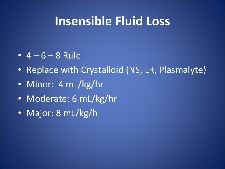 Insensible Fluid Loss • • • 4 – 6 – 8 Rule Replace with