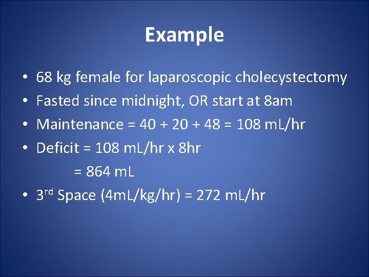 Example 68 kg female for laparoscopic cholecystectomy Fasted since midnight, OR start at 8