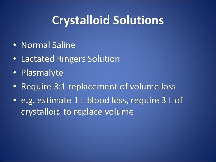 Crystalloid Solutions • • • Normal Saline Lactated Ringers Solution Plasmalyte Require 3: 1