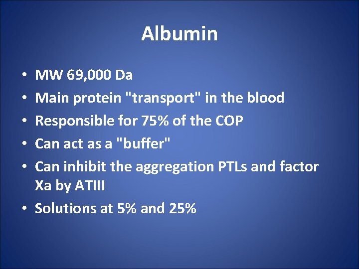 Albumin MW 69, 000 Da Main protein "transport" in the blood Responsible for 75%