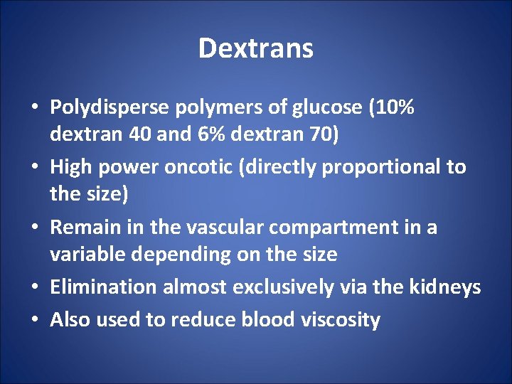 Dextrans • Polydisperse polymers of glucose (10% dextran 40 and 6% dextran 70) •