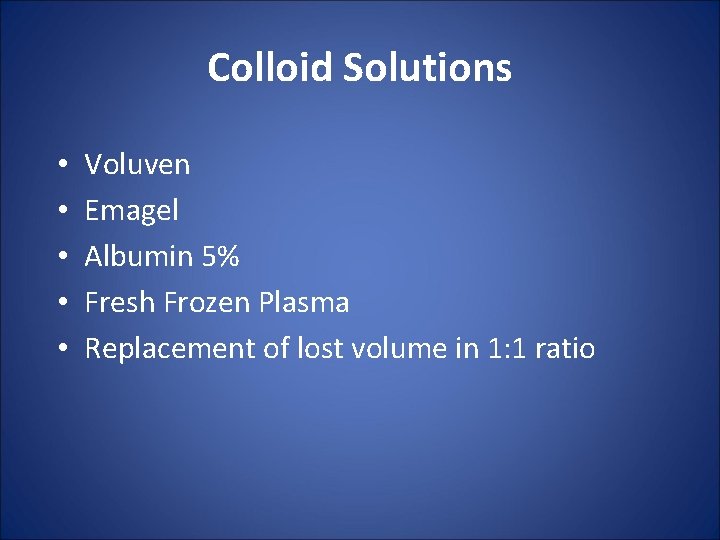 Colloid Solutions • • • Voluven Emagel Albumin 5% Fresh Frozen Plasma Replacement of