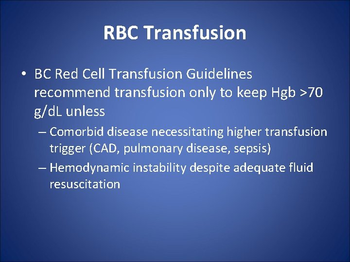 RBC Transfusion • BC Red Cell Transfusion Guidelines recommend transfusion only to keep Hgb